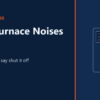 What Your Furnace's Noises Are Trying to Tell You